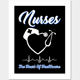 Nurses The Heart Of Healthcare Posters and Art